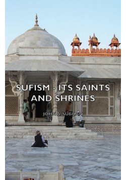 Sufism - Its Saints and Shrines