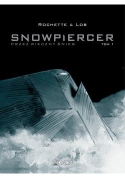 Snowpiercer Przez wieczny śnieg Tom 1