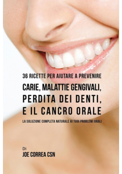 36 Ricette Per Aiutare A Prevenire Carie, Malattie Gengivali, Perdita Dei Denti, E Il Cancro Orale