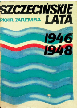 Szczecińskie lata 1946 1948