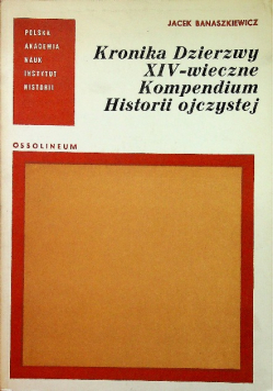 Kronika Dzierzwy XIV wieczne Kompendium Historii ojczystej
