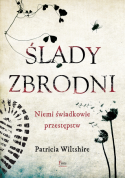 Ślady zbrodni. Niemi świadkowie przestępstw