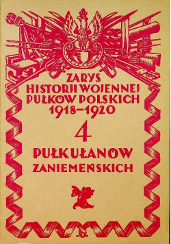 Zarys historji wojennej 4 go pułku ułanów zaniemeńskich 1929r
