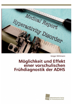 Möglichkeit und Effekt einer vorschulischen Frühdiagnostik der ADHS