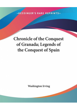Chronicle of the Conquest of Granada; Legends of the Conquest of Spain