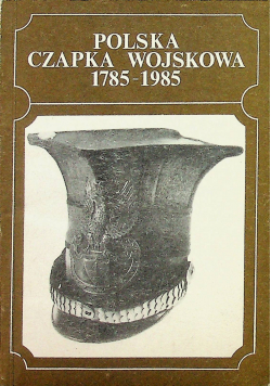 Polska Czapka Wojskowa 1785 1985