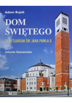 Dom Świętego Sanktuarium św Jana Pawła II plus autograf Bujaka