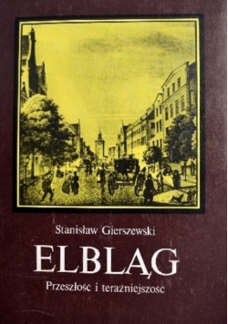 Elbląg Przeszłość i teraźniejszość