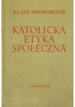 Katolicka etyka społeczna Tom I