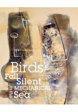 Birds Fall Silent in the Mechanical Sea