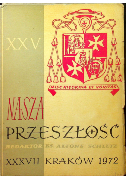 Nasza przeszłość studia z dziejów Koscioła i kultury katolickiej w Polsce nr XXXVII