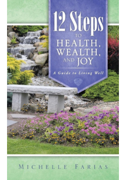 12 Steps to Health, Wealth, and Joy