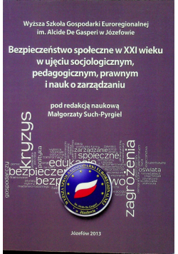 Bezpieczeństwo społeczne w XXI wieku w ujęciu socjologicznym pedagogicznym prawnym i nauk i zarządzaniu