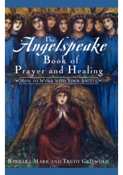 The Angelspeake Book of Prayer and Healing