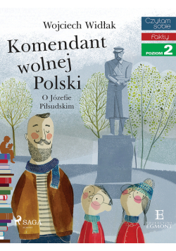 I am reading - Czytam sobie. Komendant Wolnej Polski - O Józefie Piłsudskim