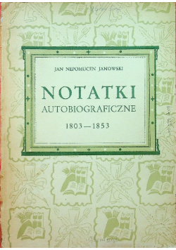 Notatki autobiograficzne 1803 - 1853 1950 r