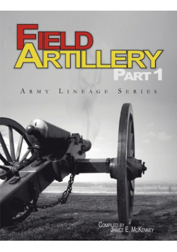 Field Artillery Part 1 (Army Lineage Series)
