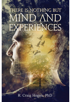 There Is Nothing But Mind and Experiences