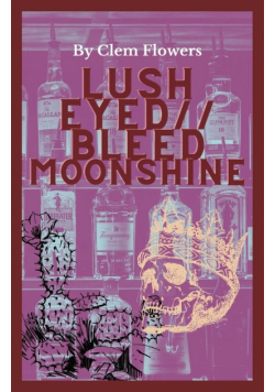 Lush Eyed // Bleed Moonshine