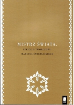 Mistrz Świata szkice o twórczości Marcina Świetlickiego