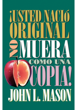 Usted Nacio Original, No Muera Como Una Copia! = You're Born an Original, Don't Die a Copy!