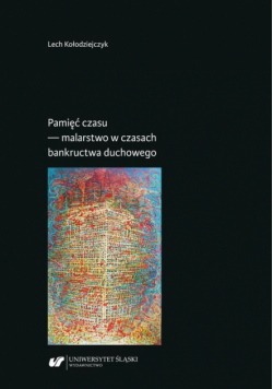 Pamięć czasu — malarstwo w czasach bankructwa duchowego