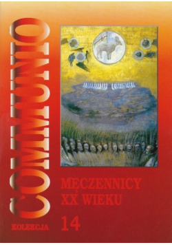 Kolekcja Communio tom 14 Męczennicy XX wiek