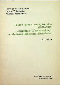 Polska Prasa Konspiracyjna 1939  - 1945 i Powstania Warszawskiego w zbiorach Biblioteki Narodowej