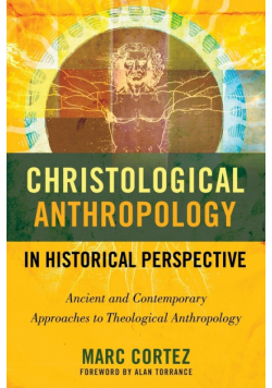 Christological Anthropology in Historical Perspective