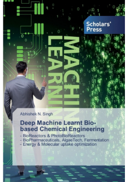 Deep Machine Learnt Bio-based Chemical Engineering