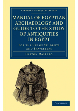 Manual of Egyptian Archaeology and Guide to the Study of Antiquities             in Egypt
