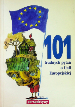 101 trudnych pytań o Unii Europejskiej