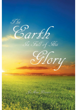 The Earth is Full of His Glory