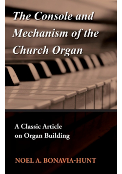 The Console and Mechanism of the Church Organ - A Classic Article on Organ Building