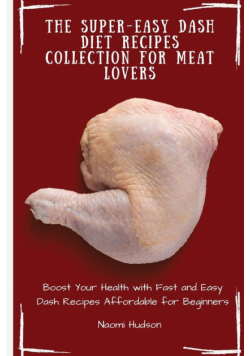 The Super-Easy Dash Diet Recipes Collection for Meat Lovers