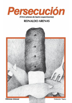 PERSECUCIÓN (Cinco piezas de teatro experimental)