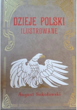 Dzieje Polski ilustrowane  Reprint z 1905 r