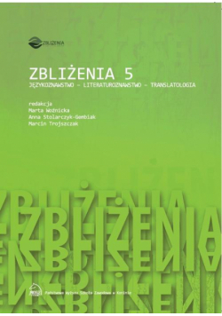Zbliżenia 5. Językoznawstwo - literaturoznawstwo - translatologia