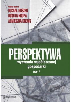 Perspektywa - wyzwania współczesnej gospodarki. Tom 1