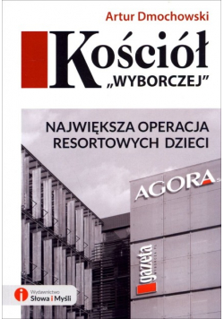 Kościół Wyborczej Największa operacja resortowych dzieci