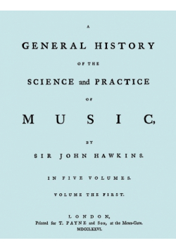 A General History of the Science and Practice of Music. Vol.1 of 5. [Facsimile of 1776 Edition of Vol.1.]