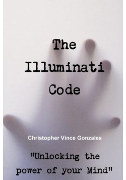 The Illuminati Code "Unlocking the power of your Mind"