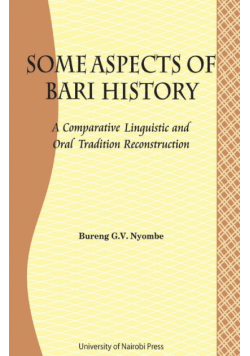 Some Aspects of Bari Culture. A Comparative Linguistic and Oral Tradition Reconstruction