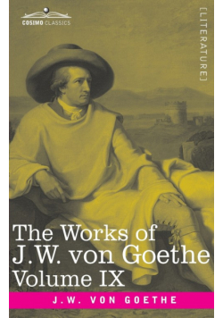 The Works of J.W. von Goethe, Vol. IX (in 14 volumes)