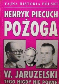 Tajna historia polski pożoga W Jaruzelski tego nigdy nie powie