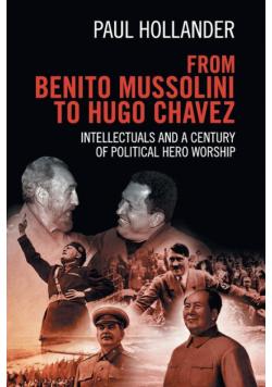 From Benito Mussolini to Hugo Chavez