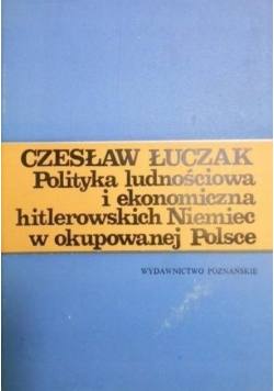 Polityka ludnościowa i ekonomiczna hitlerowskich Niemiec w okupowanej Polsce