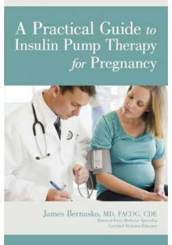 A Practical Guide to Insulin Pump Therapy for Pregnancy