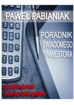 Poradnik Świadomego Inwestora czyli jak skutecznie analizować i wyceniać spółki giełdowe