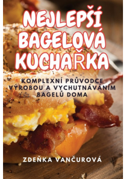 Nejlepší Bagelová Kuchařka